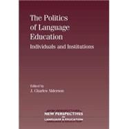 The Politics of Language Education Individuals and Institutions
