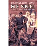 Sir Nigel A Novel of the Hundred Years' War