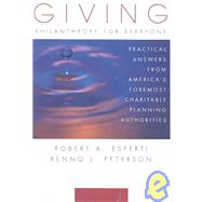 Giving : Practical Answers from America's Foremost Charitable Planning Authorities: Philanthropy for Everyone