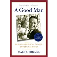 A Good Man Rediscovering My Father, Sargent Shriver
