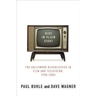 Hide in Plain Sight : The Hollywood Blacklistees in Film and Television, 1950-2002