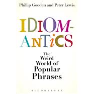 Idiomantics: the Weird World of Popular Phrases