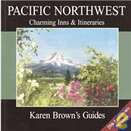Karen Brown's USA: Pacific Northwest Charming Inns & Itineraries 2003