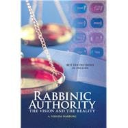 Rabbinic Authority, Volume 1 The Vision and the Reality