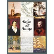Raffles and Hastings Private Exchanges Behind the Founding of Singapore