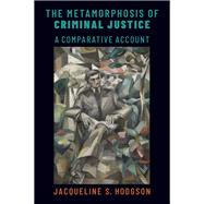 The Metamorphosis of Criminal Justice,9780199981441