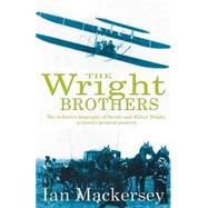 The Wright Brothers; The Remarkable Story of the Aviation Pioneers Who Changed the World