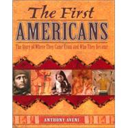 The First Americans The Story of Where They Came From and Who They Became