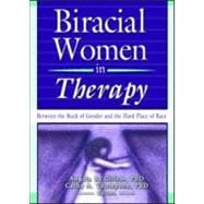 Biracial Women in Therapy: Between the Rock of Gender and the Hard Place of Race