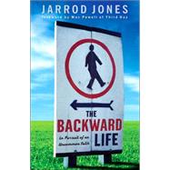 Backward Life : In Pursuit of an Uncommon Faith