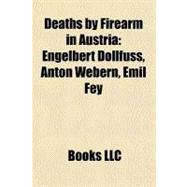 Deaths by Firearm in Austri : Engelbert Dollfuss, Anton Webern, Emil Fey