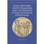 Early Modern Aristotelianism and the Making of Philosophical Disciplines