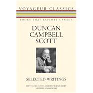 Duncan Campbell Scott : Selected Writings