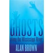 Ghosts Along the Mississippi River