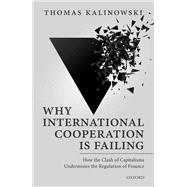 Why International Cooperation Is Failing How the Clash of Capitalisms Undermines the Regulation of Finance