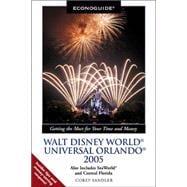Econoguide® Walt Disney World®, Universal Orlando® 2005; Also Includes SeaWorld® and Central Florida