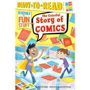 The Colorful Story of Comics Ready-to-Read Level 3