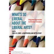 What's So Liberal About the Liberal Arts?