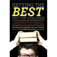 Getting the Best Out of College, Revised and Updated Insider Advice for Success from a Professor, a Dean, and a Recent Grad