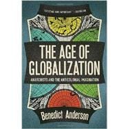 The Age of Globalization Anarchists and the Anticolonial Imagination