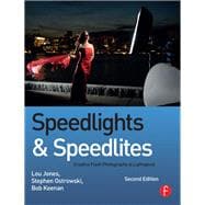Speedlights & Speedlites: Creative Flash Photography at Lightspeed, Second Edition