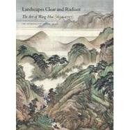 Landscapes Clear and Radiant : The Art of Wang Hui (1632-1717)