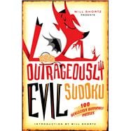 Will Shortz Presents Outrageously Evil Sudoku 100 Deviously Difficult Puzzles