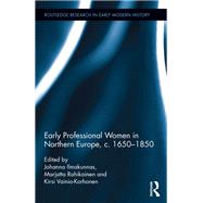 Early Professional Women in Northern Europe, C. 1650-1850