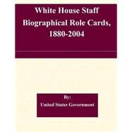 White House Staff Biographical Role Cards, 1880-2004