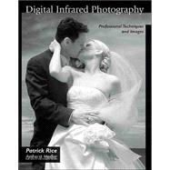 Digital Infrared Photography Professional Techniques and Images