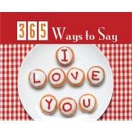 365 Ways to Say I Love You