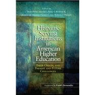 Hispanic Serving Institutions in American Higher Education