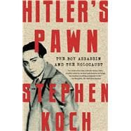 Hitler's Pawn The Boy Assassin and the Holocaust