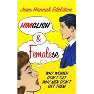 Himglish and Femalese: Why Women Don't Get Why Men Don't Get Them