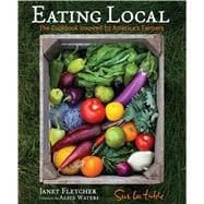 Eating Local The Cookbook Inspired by America's Farmers