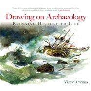 Drawing on Archaeology Bringing History to Life