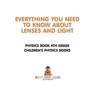Everything You Need to Know About Lenses and Light - Physics Book 4th Grade | Children's Physics Books