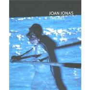 Joan Jonas: Timelines: Transparencies in a Dark Room