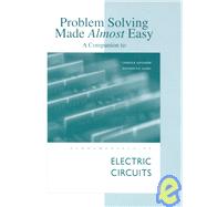 Problem Solving Made Almost Easy : A Companion to Alexander/Sadiku's Fundamentals of Electric Circuits