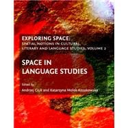 Exploring Space: Spatial Notions in Cultural, Literary and Language Studies; Volume 2: Space in Language Studies