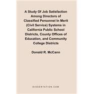 Study of Job Satisfaction among Directors of Classified Personnel in Merit (Civil Service) Systems in California Public School Districts, County Offices of Education, and Community College Districts