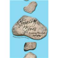 STEPPING STONES: Creating Personal Integrity
