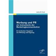 Werbung Und Pr Als Instrumente Der Marketingkommunikation: Ein Kritischer Vergleich Von Wirkung Und Eignung,9783836681445