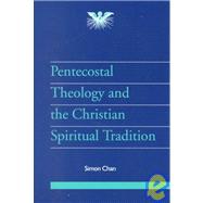 Pentecostal Theology and the Christian Spiritual Tradition