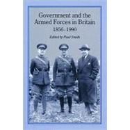 GOVERNMENT & ARMED FORCES IN BRITAIN, 1856-1990