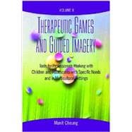 Therapeutic Games And Guided Imagery Volume II