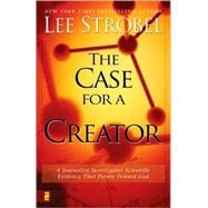 Case for A Creator : A Journalist Investigates Scientific Evidence That Points Toward God