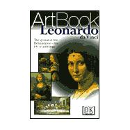 Leonardo Da Vinci : The Genius of the Renaissance--His Life in Paintings