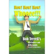 Haw! Haw! Haw! Whooee: The Best of Bob Terrell's Rib-Ticklers and Belly Laughs / Bob Terrell