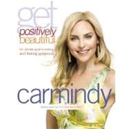 Get Positively Beautiful The Ultimate Guide to Looking and Feeling Gorgeous